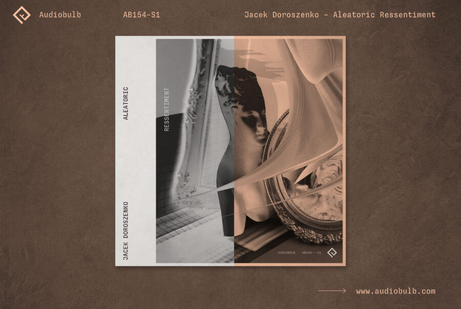 Jacek Doroszenko – Aleatoric Ressentiment, digital single release, Audiobulb Records, 2024